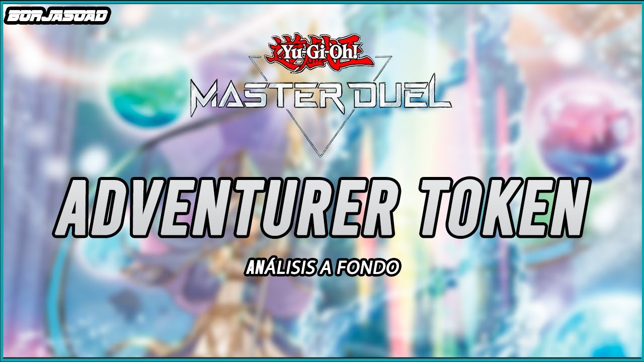 Todo lo que necesitas saber del Adventurer Token! - Yu-Gi-Oh! Master Duel