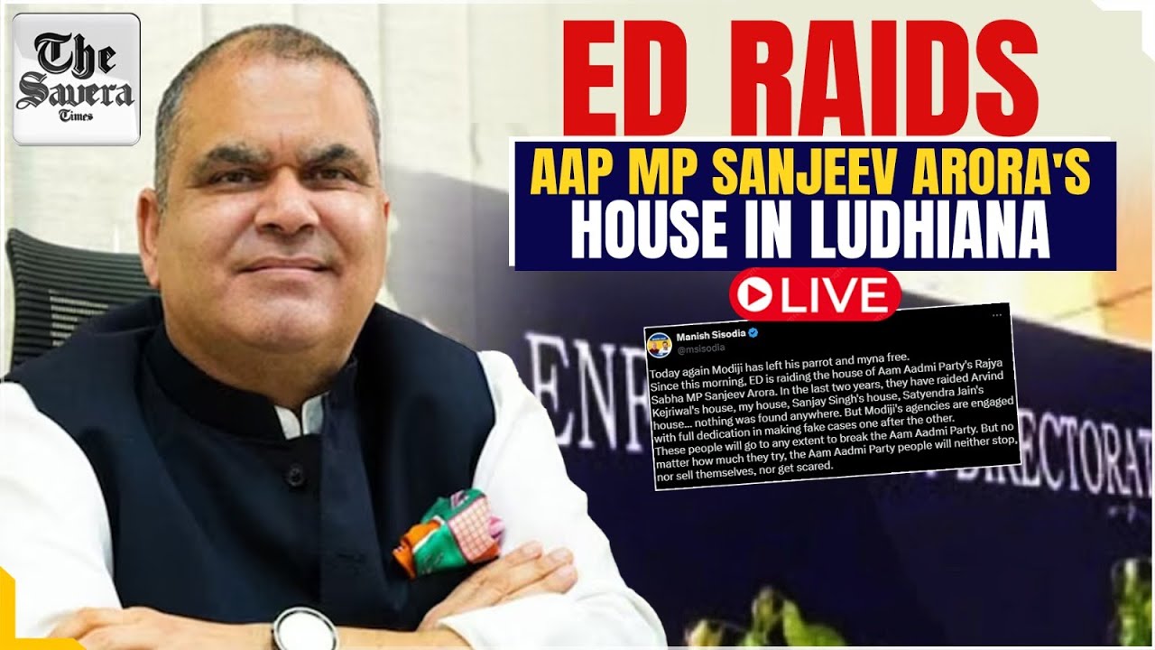 [Live] ED raids AAP MP Sanjeev Arora's house in Ludhiana