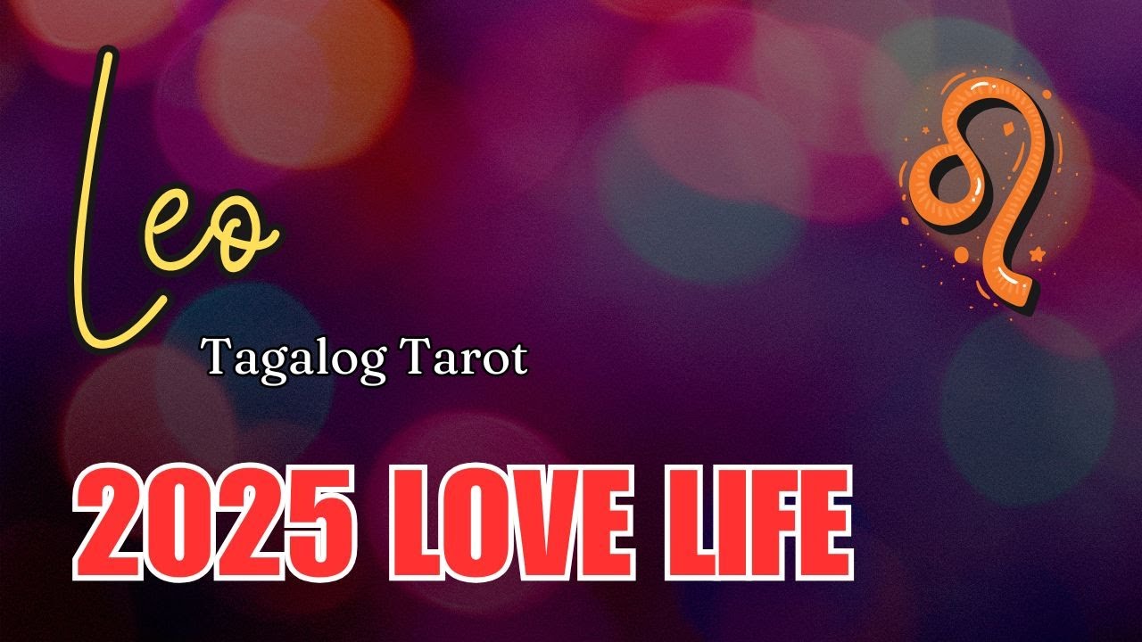 ♌ LEO 2️⃣0️⃣2️⃣5️⃣ LOVE READING 😍 Kapalaran Sa Pag-ibig 💞 Ano'ng Parating? 💗 Tagalog Tarot