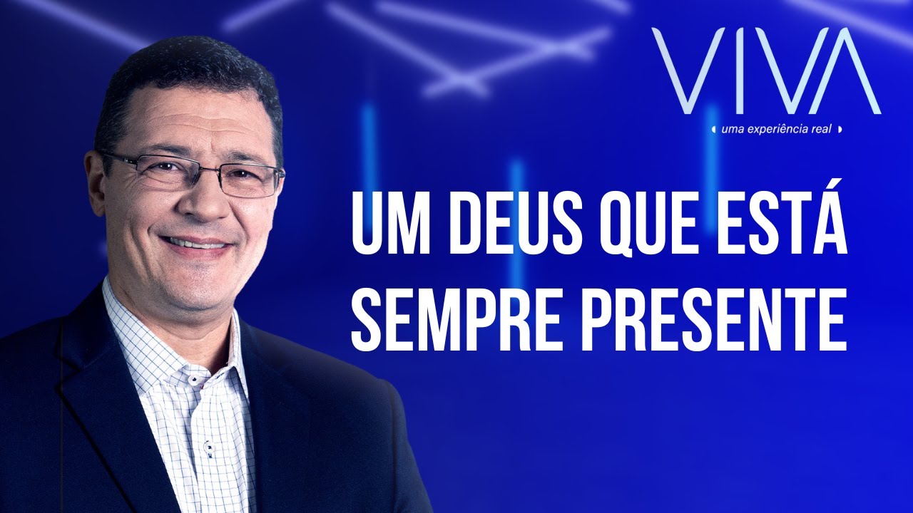 VIVA | Um Deus que está sempre presente | Novo Tempo