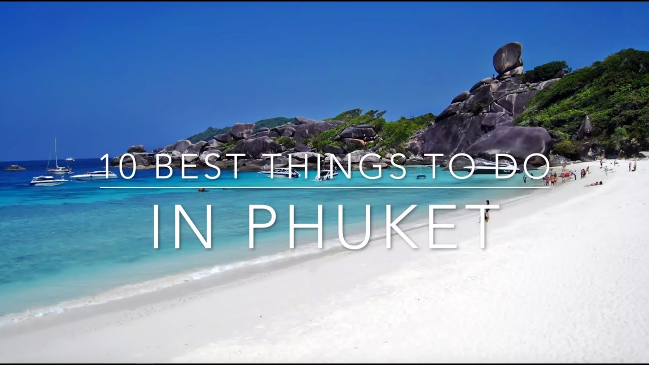 10 Best Things to Do in Phuket and Around