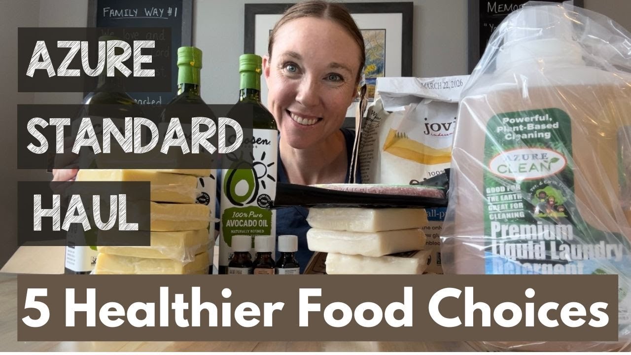 Azure standard haul | 5 Healthier Food Choices