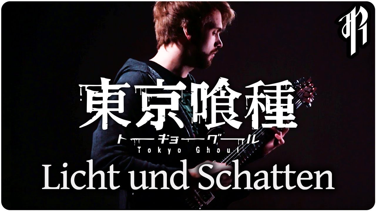 Tokyo Ghoul - Licht und Schatten || Guitar Cover by RichaadEB