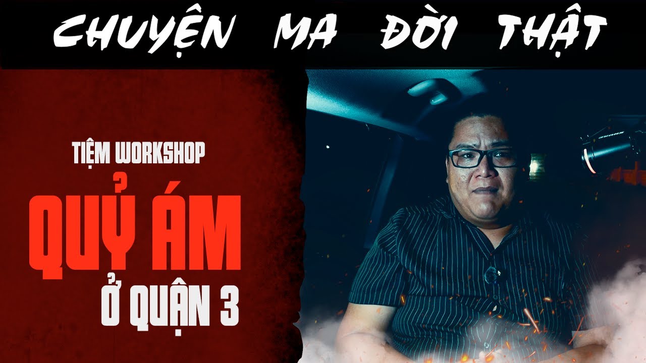 [TẬP 2371] Chuyện Ma Có Thật : TIỆM WORKSHOP QUỶ ÁM Ở QUẬN 3