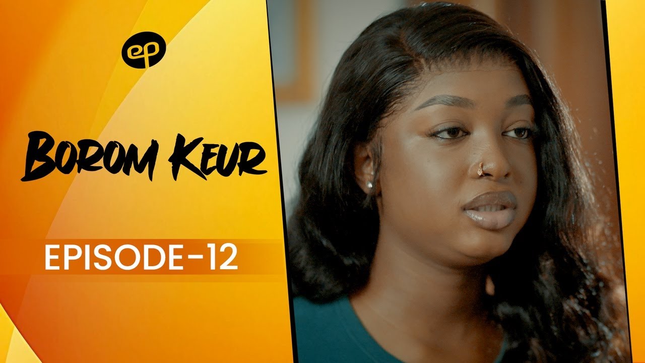BOROM KEUR - Saison 1 - Episode 12 **VOSTFR**
