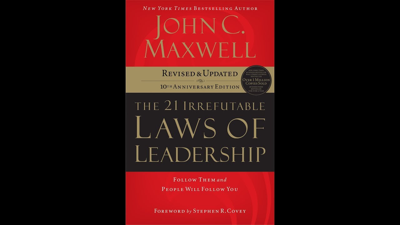 The 21 Irrefutable Laws of Leadership- Laws: 1- 3