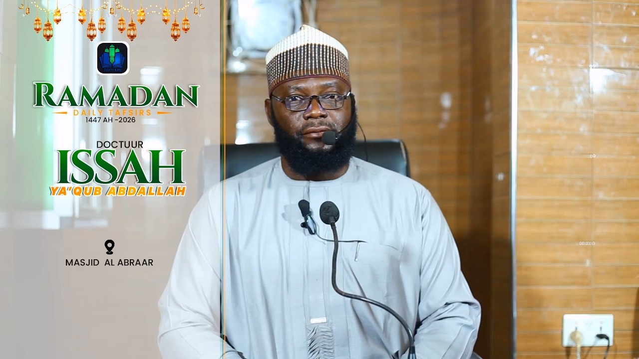 day 05 - DOCTUUR ISSAH YA'QUB RAMADAN TAFSIR 1447 H (2026) || iSLAMLOG ||Official
