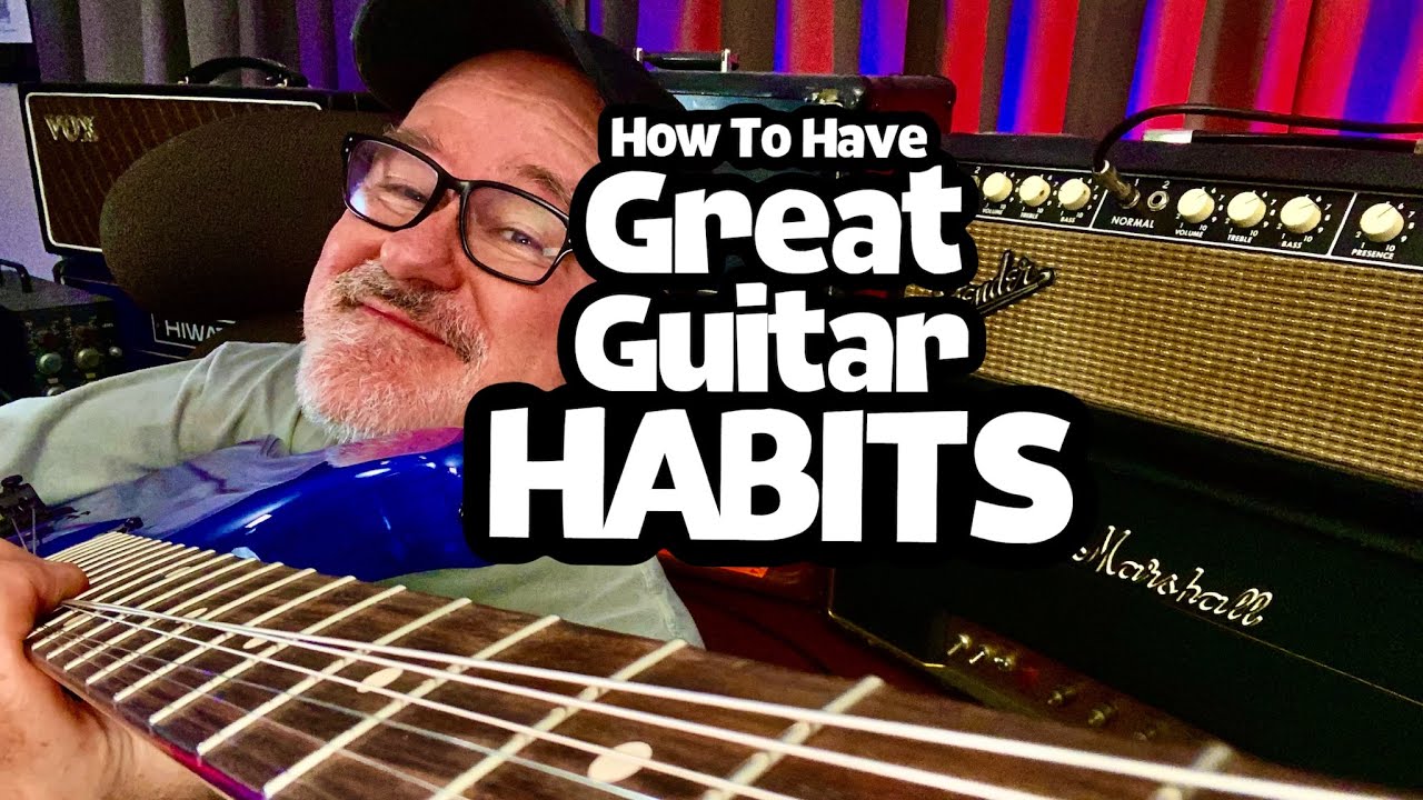 Guitar Habits That Change EVERYTHING