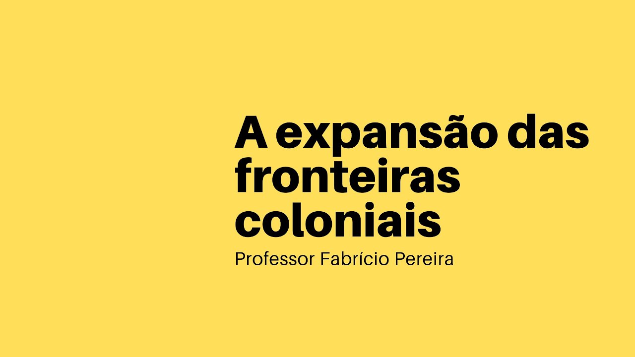 A expans&atilde;o das fronteiras coloniais