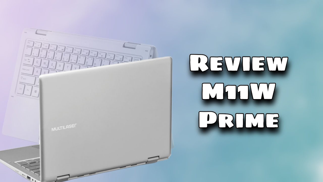 REVIEW - Notebook Multilaser M11W Prime (Minha experiência)