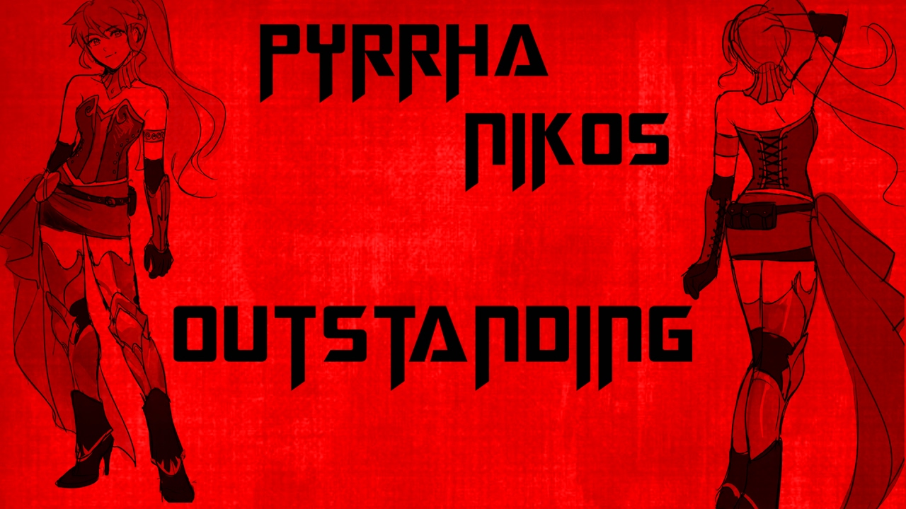 RWBY AMV - Outstanding [Pyrrha Nikos]