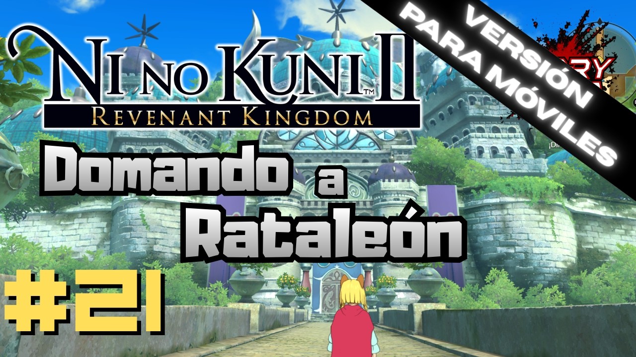 📱 [VERTICAL] Ni no Kuni II: Revenant Kingdom #21 - Cascabel y Rataleón