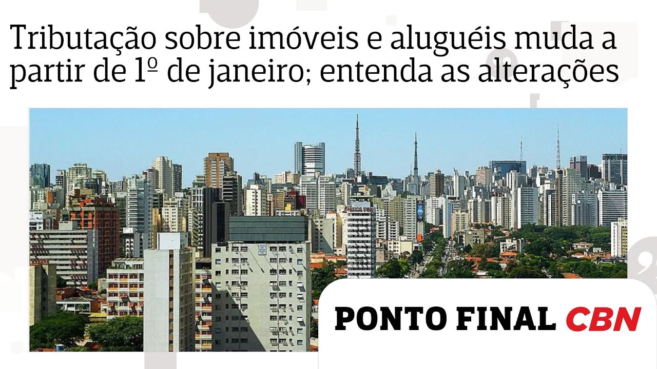 Tributação sobre imóveis e aluguéis muda a partir de 1º de janeiro; entenda as alterações