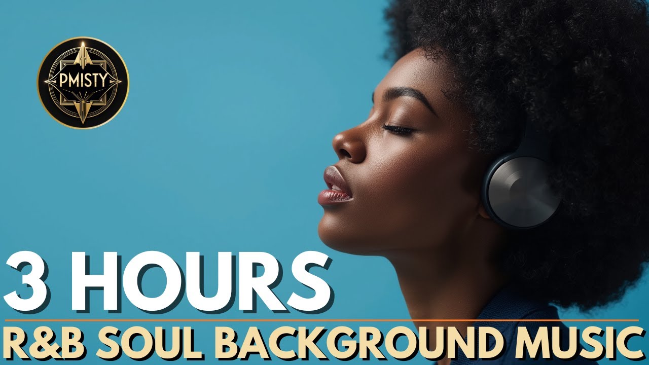 3 Hours of Relaxing R&B Soul – Chill Background Music 2025 for Your Perfect Moment