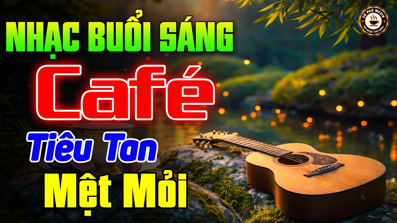 Nhạc Không Lời Buổi Sáng Tiêu Tan Mệt Mỏi - Hòa Tấu Guitar Không Lời - Nhạc Cafe Buổi Sáng