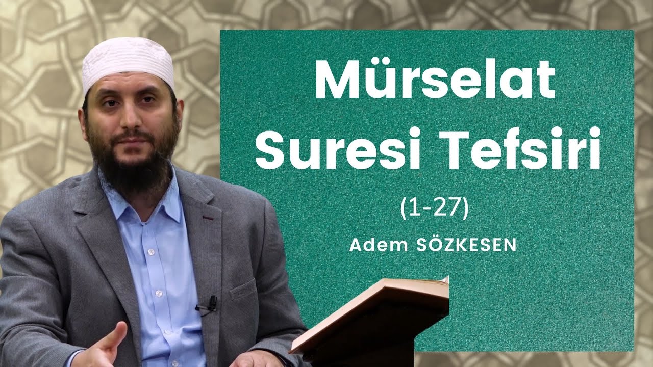 Mürselat Suresi Tefsiri (1-27) | Adem Sözkesen
