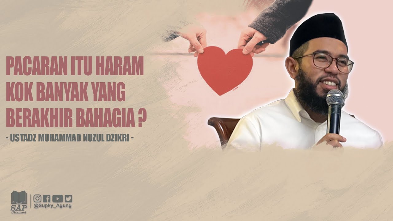 PACARAN ITU HARAM KOK BANYAK YANG BERAKHIR BAHAGIA ? | USTADZ MUHAMMAD NUZUL DZIKRI