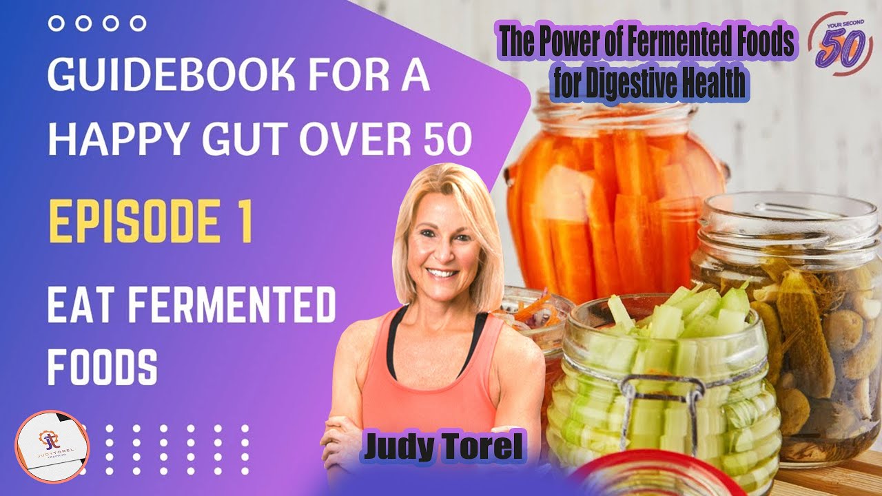 Guidebook for a Happy Gut Over 50 | The Power of Fermented Foods for Digestive Health | Episode 1