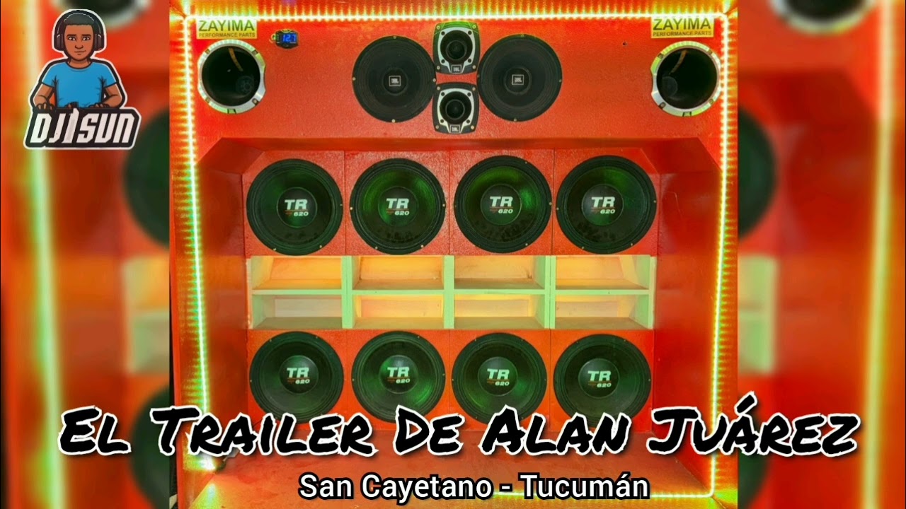 EL TRAILER DE ALAN JUAREZ - DJSUN - MEZCLADITO