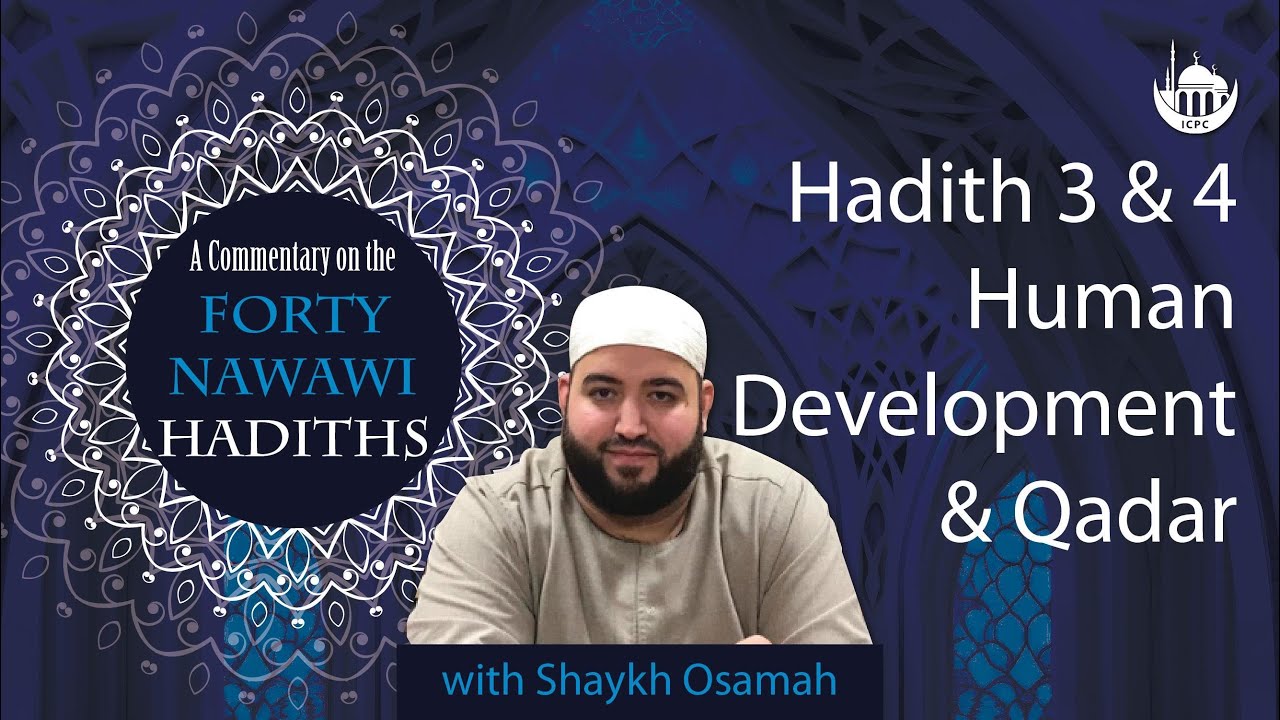 Hadith 3 & 4 – Human Development & Qadar | Shaykh Osamah | 9\23\25