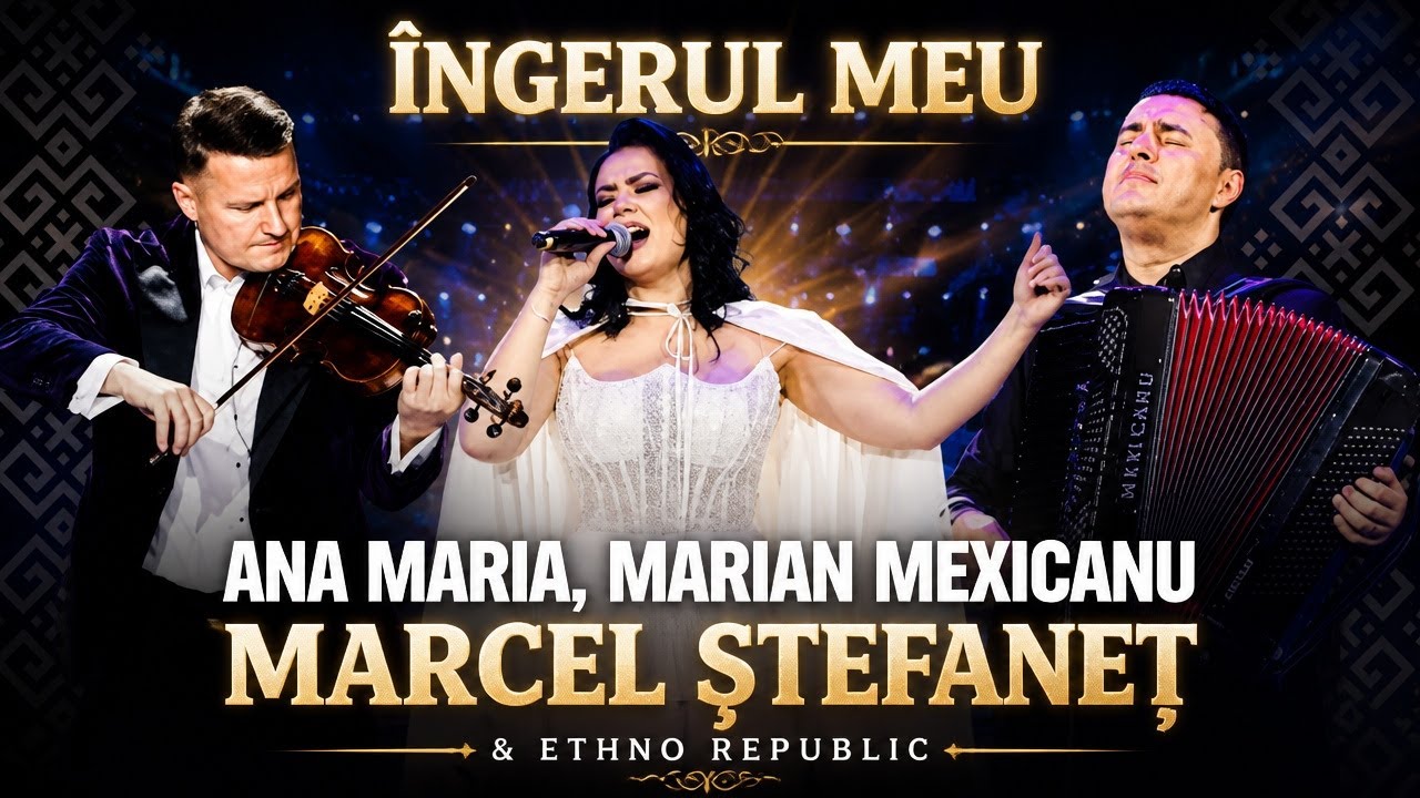 Îngerul Meu | Ana Maria, Marian Mexicanu - Marcel Ștefaneț & Ethno Republic