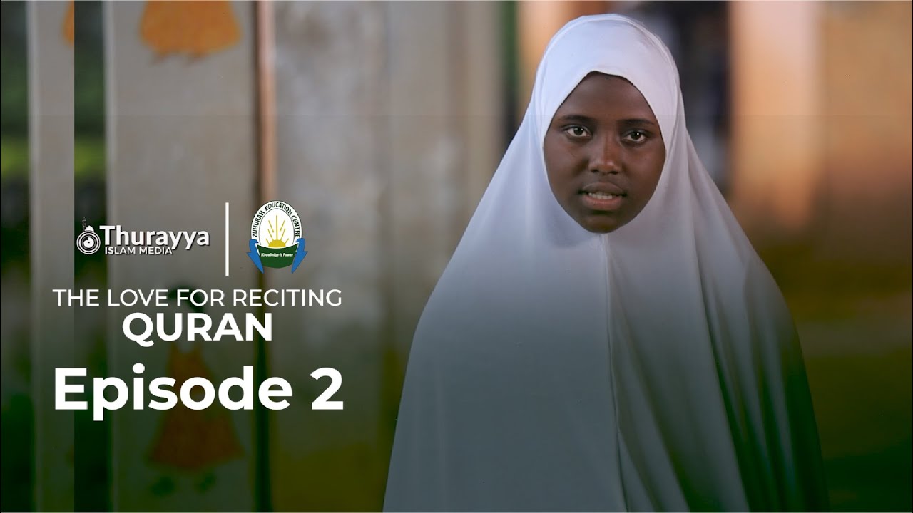 EPISODE 2 | THE LOVE FOR RECITING QURAN |  ASMAH TWAHA NAGGAYI | ZUHURAH EDUCATION CENTRE