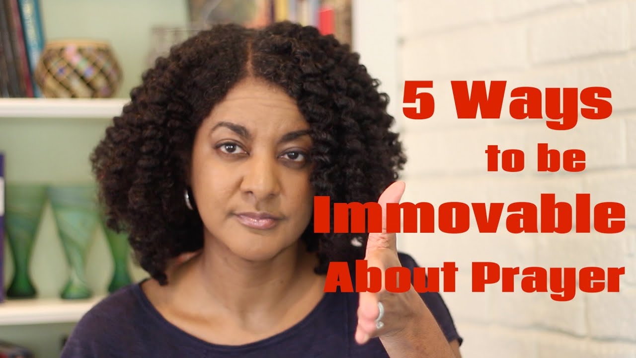 5 Ways to be Immovable About Prayer