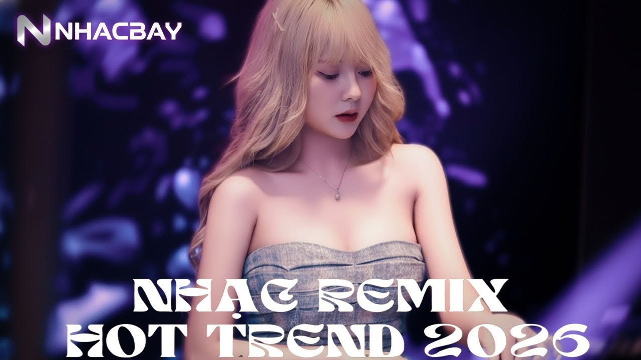 🎶 Nghe Là Nghiện! Top 20 Nhạc Remix TikTok Hay Nhất 2026 | BXH Triệu View