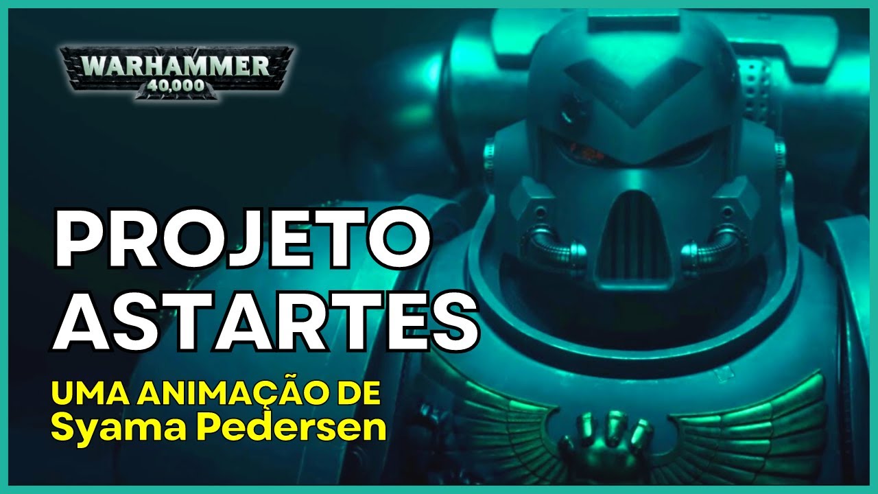 PROJETO ASTARTES. Animação do universo Warhammer 40k.