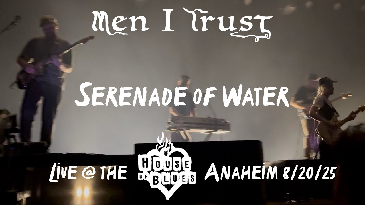 Men I Trust - Serenade of Water (Live @ the House of Blues Anaheim 8/20/25)