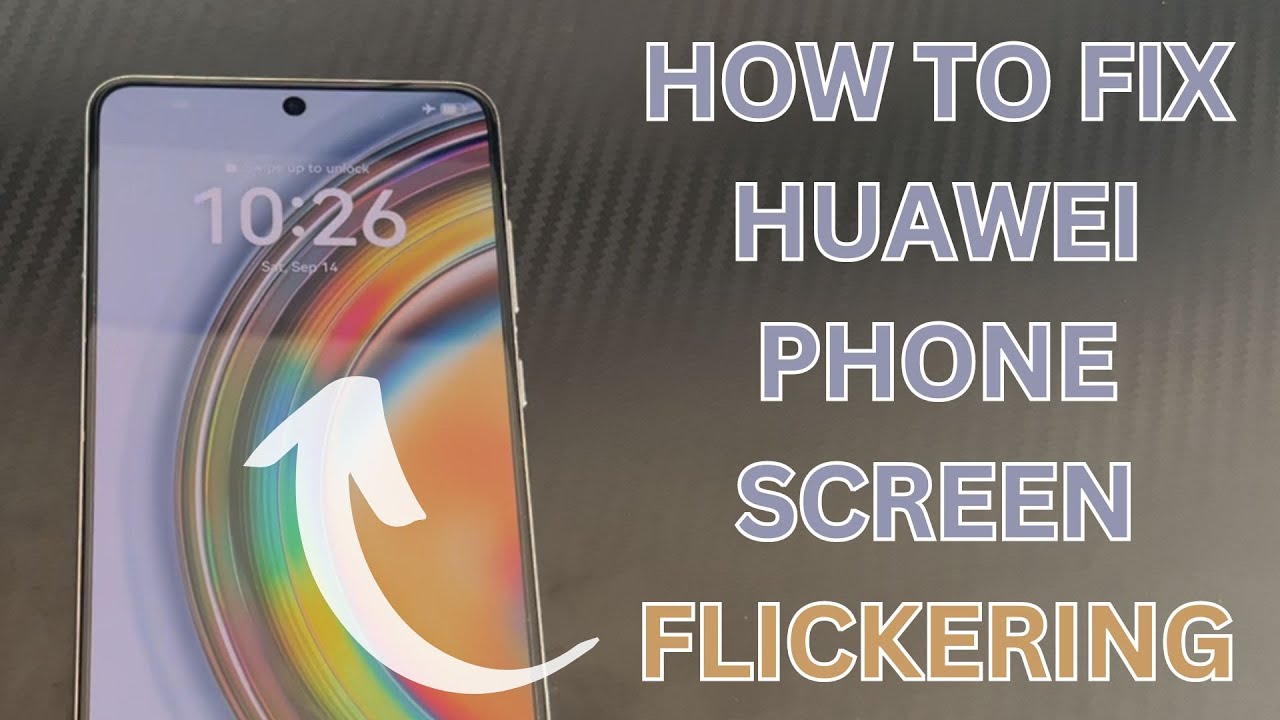 How to Fix Huawei Phone Screen Flickering? 8 Ways to Stop the Screen from Flickering Quickly