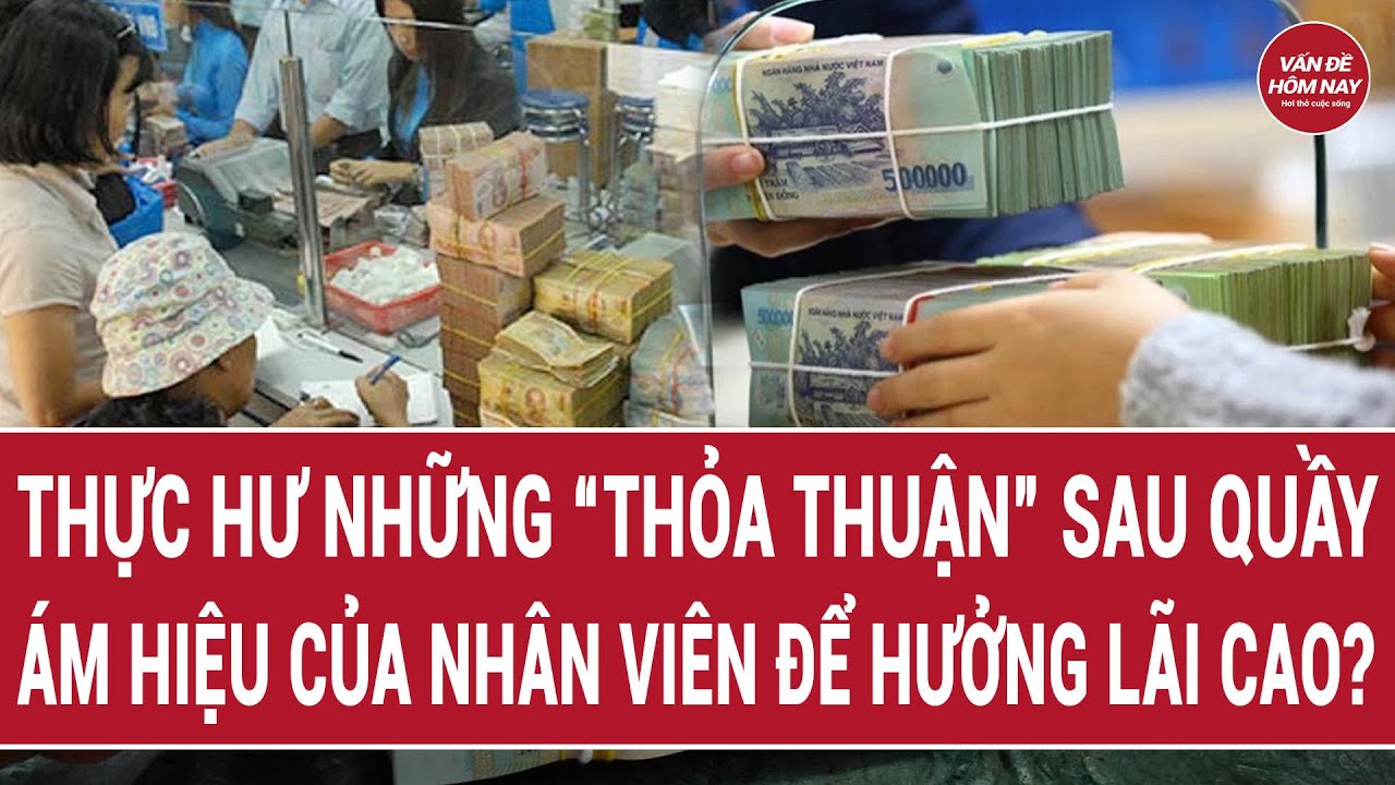 Lãi suất ngân hàng: Thực hư những “thỏa thuận” ngầm?