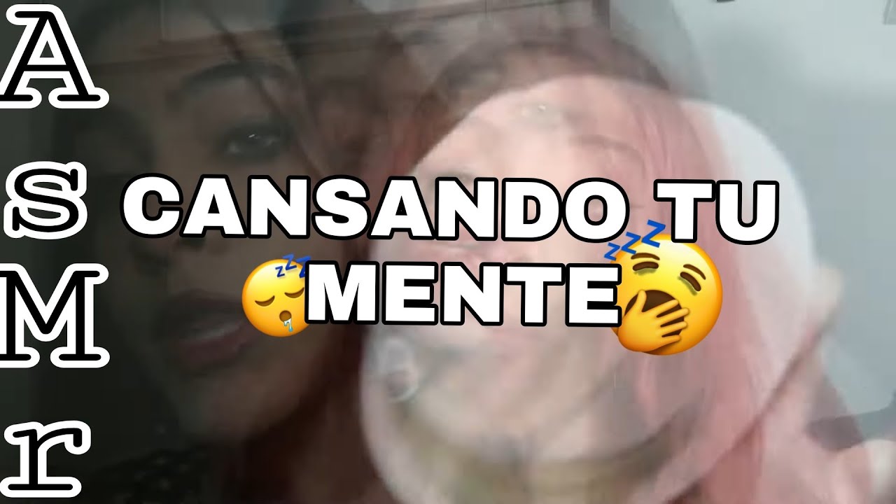ASMR CANSANDO TU MENTE