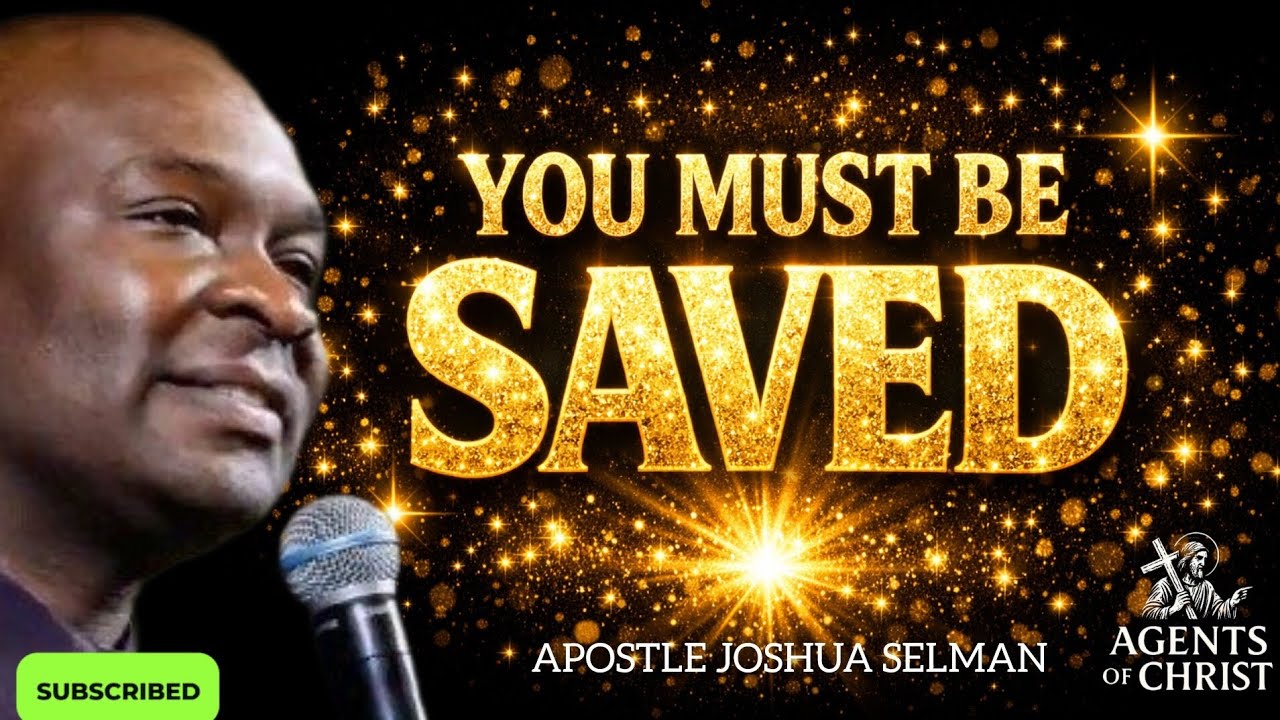 DEEP SECRET ON HOW TO BECOME SAVED-APOSTLE JOSHUA SELMAN 