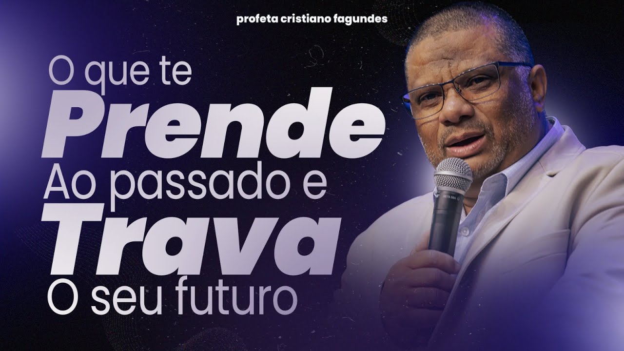 O QUE TE PRENDE AO PASSADO E TRAVA SEU FUTURO - PASTOR CRISTIANO