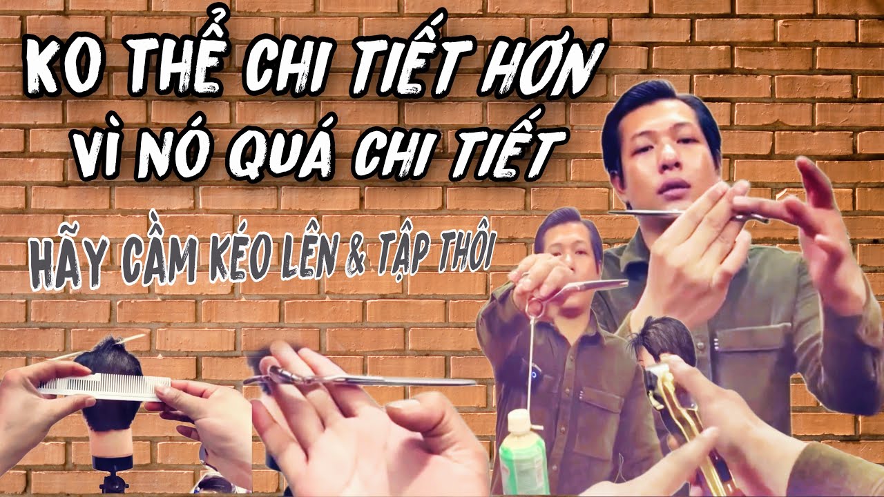 Bài1} Hướng Dẫn kỹ thuật, kéo, lược, tông, cơ bản dành cho người  mới vào nghề,