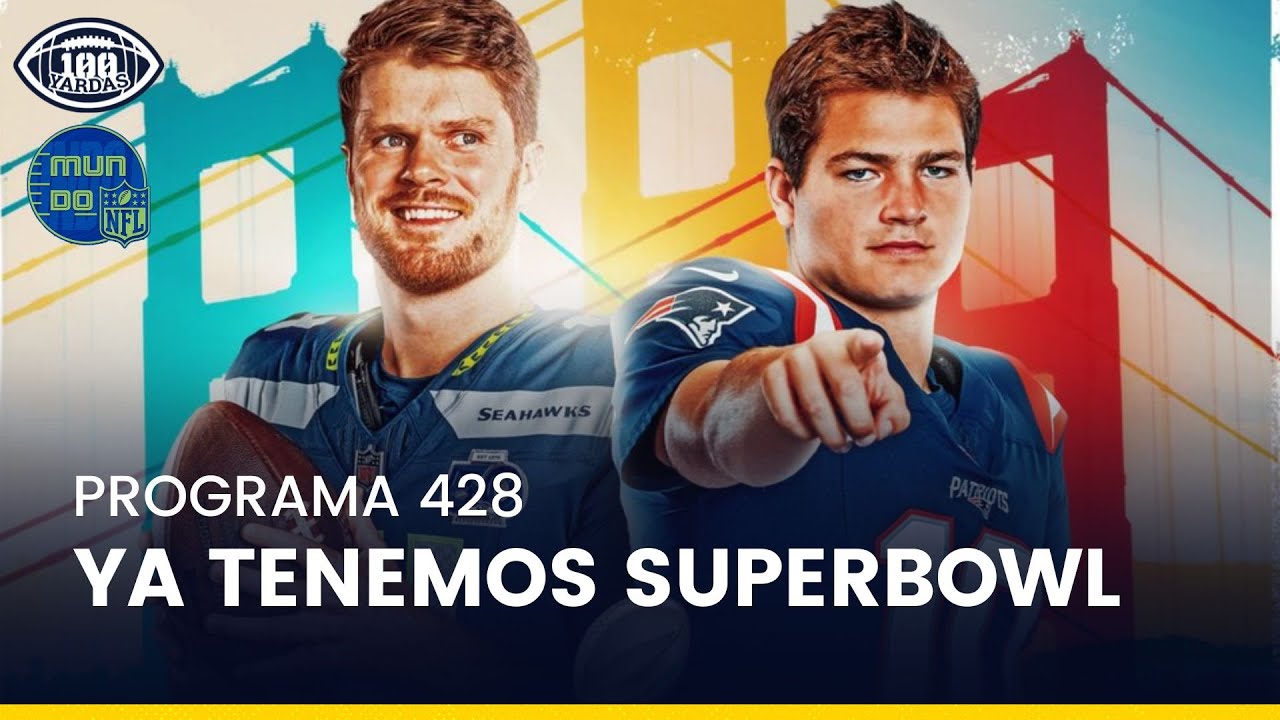 100 Yardas | New England Patriots - Seattle Seahawks... ¡YA TENEMOS SUPERBOWL!