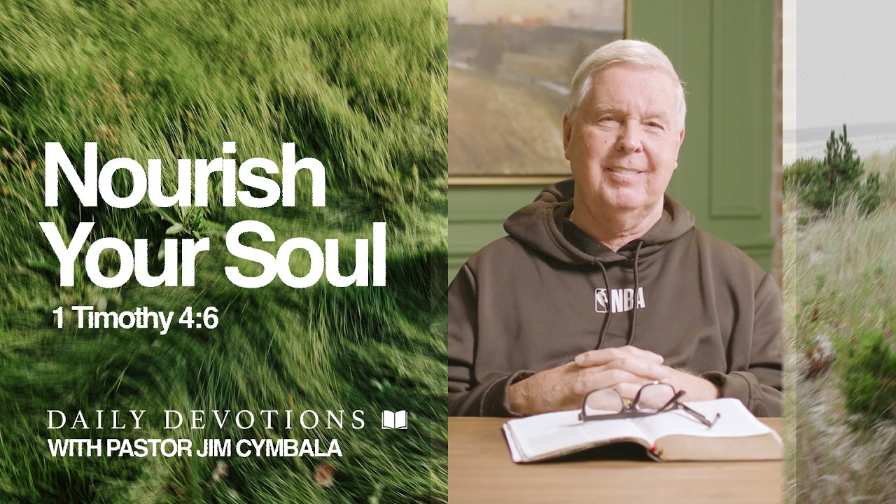 Daily Devotional | Nourish Your Soul | 1 Timothy 4:6 | Pastor Jim Cymbala