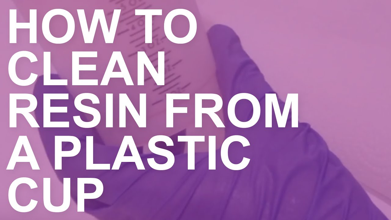 How to Clean Resin From a Plastic Cup