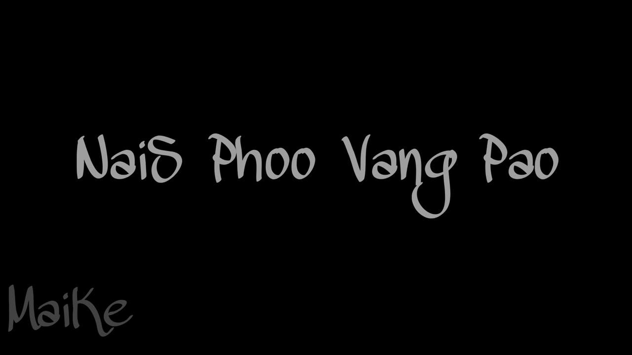 MaiKe - NaiS Phoo Vang Pao