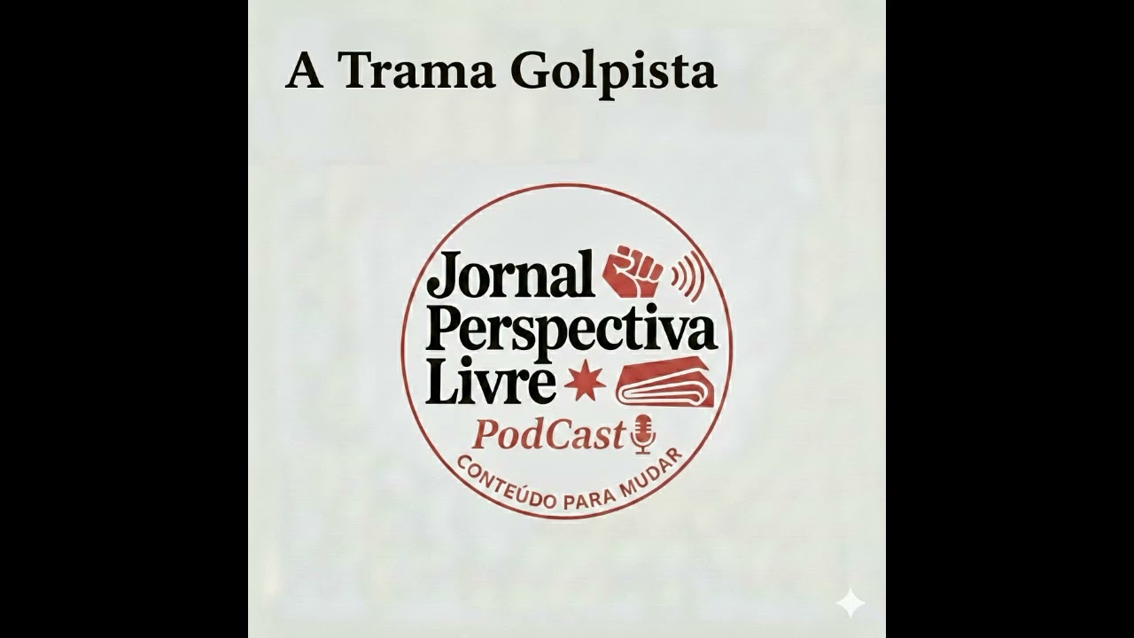 PodCast:  A Trama Golpista