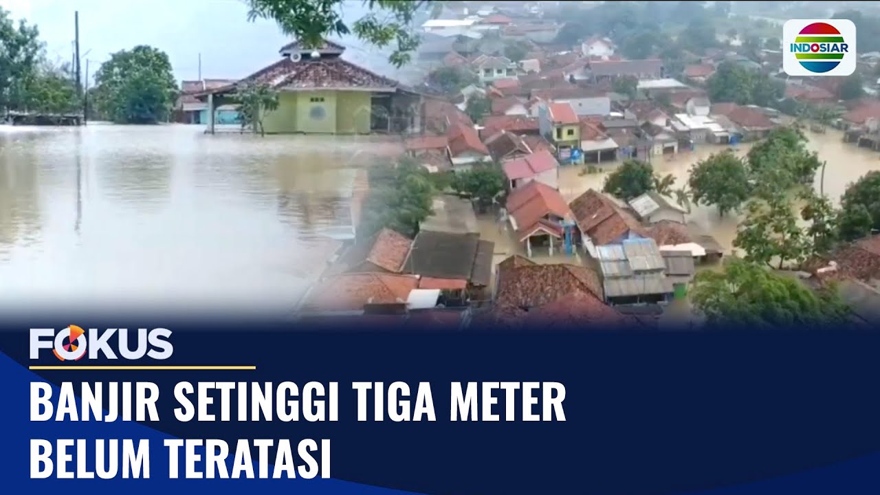 Banjir Setinggi Tiga Meter Belum Teratasi | Fokus