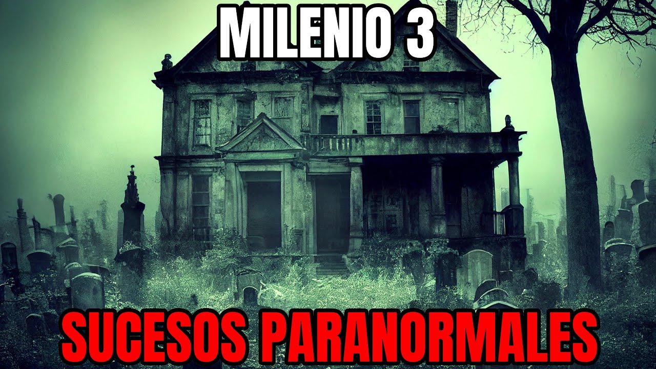 Milenio 3 - Sucesos paranormales en una casa misteriosa