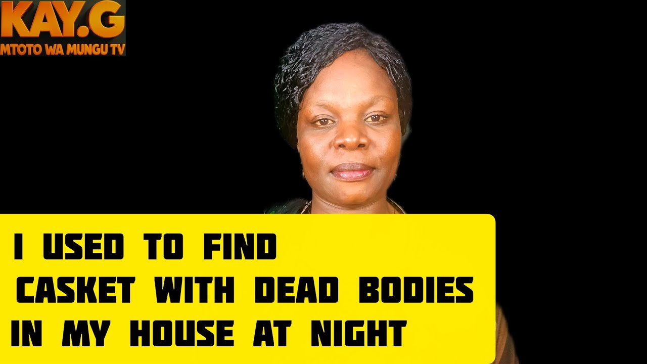 I could wake up and see casket with dead bodies inside in the middle of the night