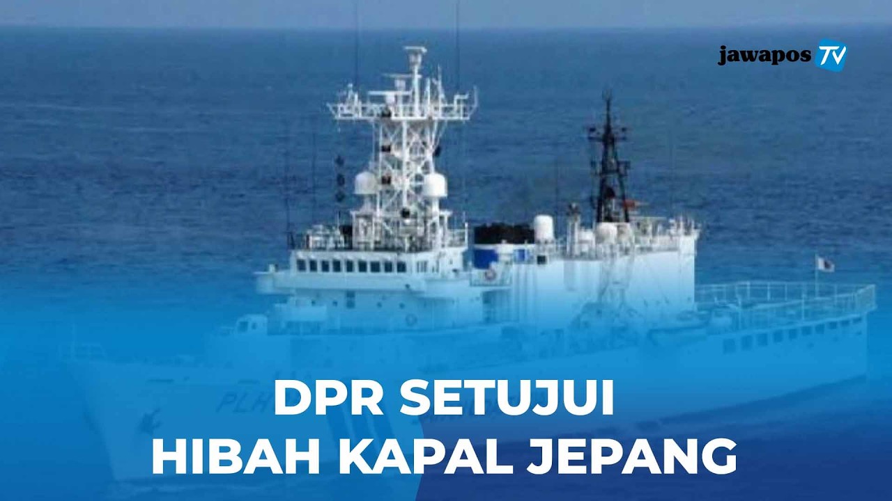 DPR Setujui Hibah Kapal Patroli dari Jepang Senilai Rp203,7 Miliar