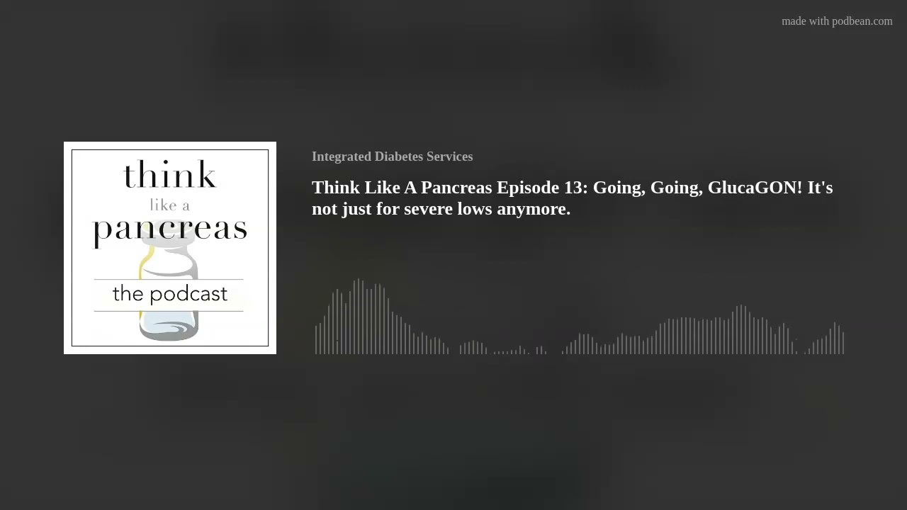 Think Like A Pancreas Episode 13: Going, Going, GlucaGON! It's not just for severe lows anymore.