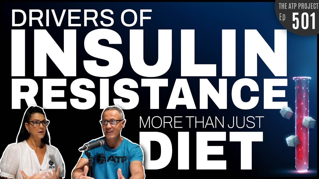 Drivers of Insulin Resistance - More Than Just Diet! | The ATP Project 501