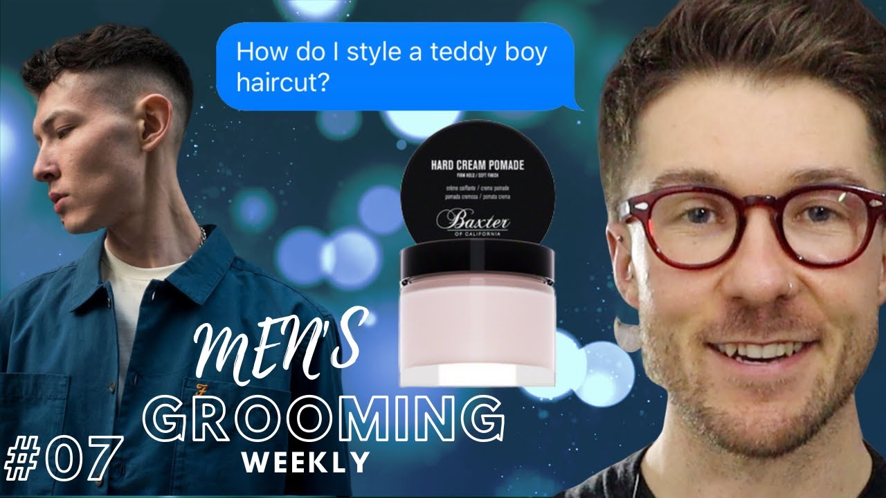 How Do I Style A Teddy Boy Haircut? | #EFTV Men's Grooming Weekly #07