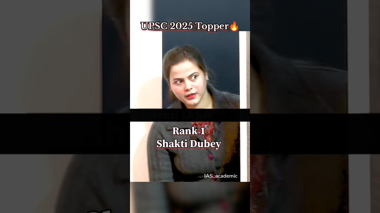 upsc 2025 || rank 1 || Shakti Dubey🔥 #ias #iasinterview #ips #upsc #shaktidubey #ytshorts