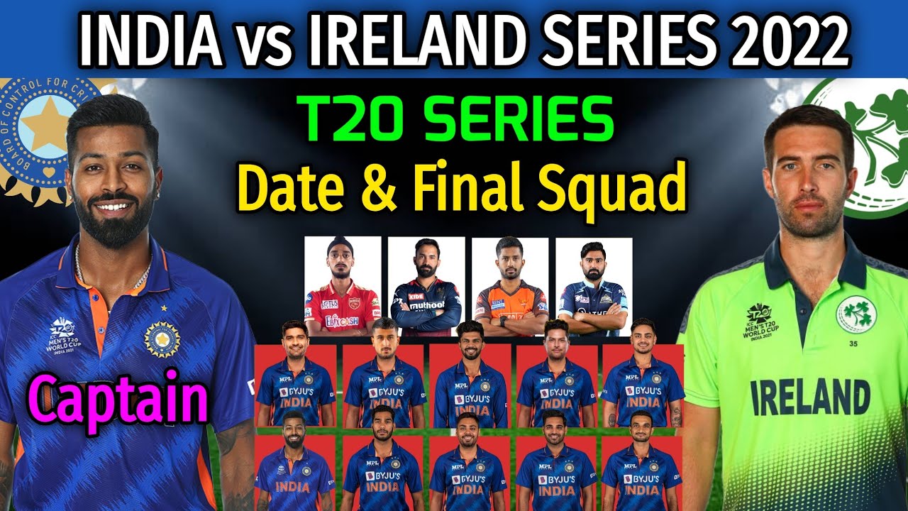 India vs Ireland T20 Series 2022 | Indian Squad and Full Schedule, Date, Time, Venue | IND vs IRE